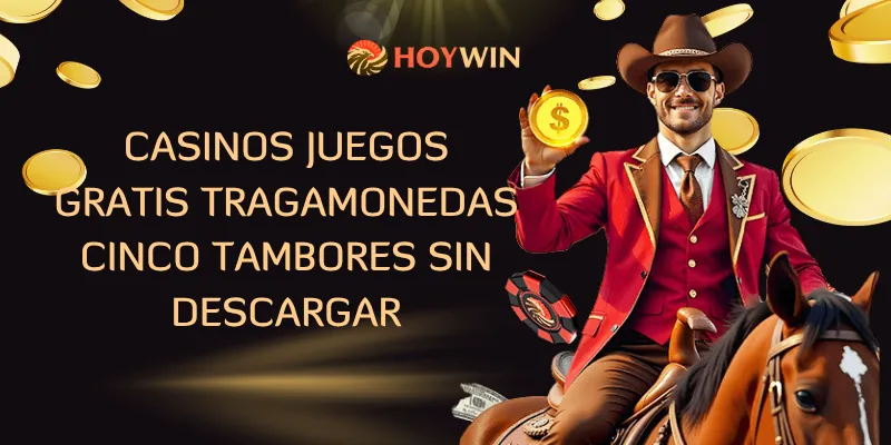 Casinos Juegos Gratis Tragamonedas Cinco Tambores Sin Descargar